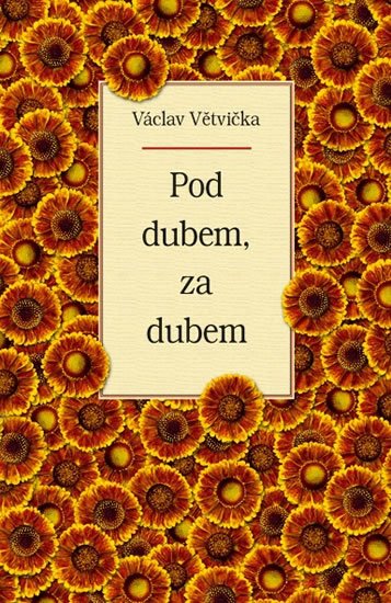 Větvička Václav: Pod dubem, za dubem