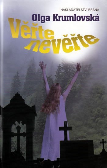 Krumlovská Olga: Věřte nevěřte
