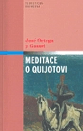 Ortega y Gasset José: Meditace o Quijotovi Ortega y Gasset José: Meditace o Quijotovi