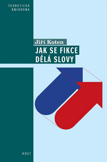 Koten Jiří: Jak se dělají fikce slovy - Pragmatické aspekty vyprávění