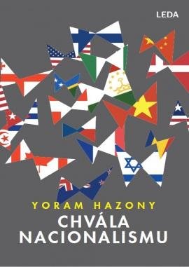 Hazony Yoram: Chvála nacionalismu Hazony Yoram: Chvála nacionalismu