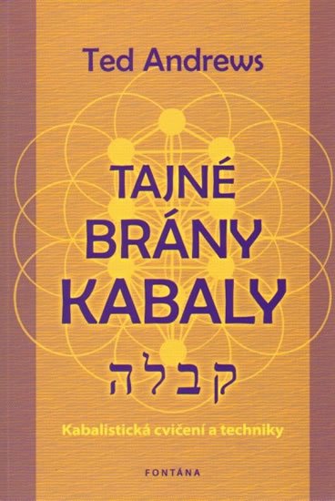 Andrews Ted: Tajné brány Kabaly - Kabalistická cvičení a techniky Andrews Ted: Tajné brány Kabaly - Kabalistická cvičení a techniky