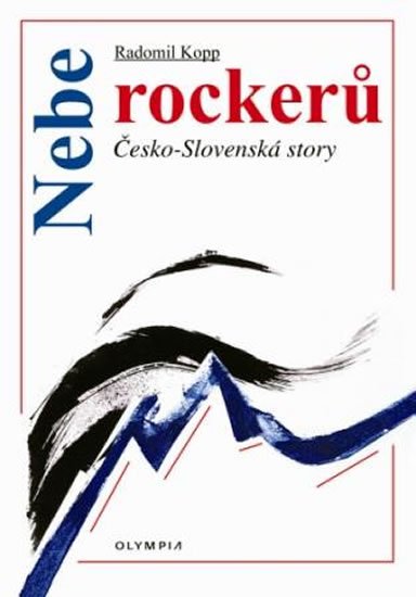 Kopp Radomír: Nebe rockerů - Česko-slovenské story Kopp Radomír: Nebe rockerů - Česko-slovenské story