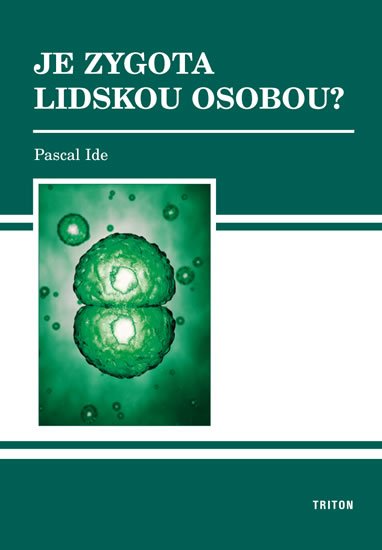 Ide Pascal: Je zygota lidskou osobou? Ide Pascal: Je zygota lidskou osobou?
