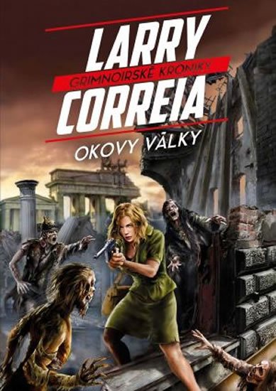 Correia Larry: Grimnoirské kroniky 3 - Okovy války