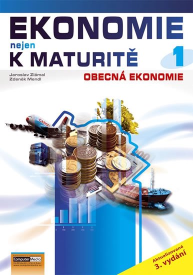 Zlámal Jaroslav: Ekonomie nejen k maturitě 1. - Obecná ekonomie - 3. vydání