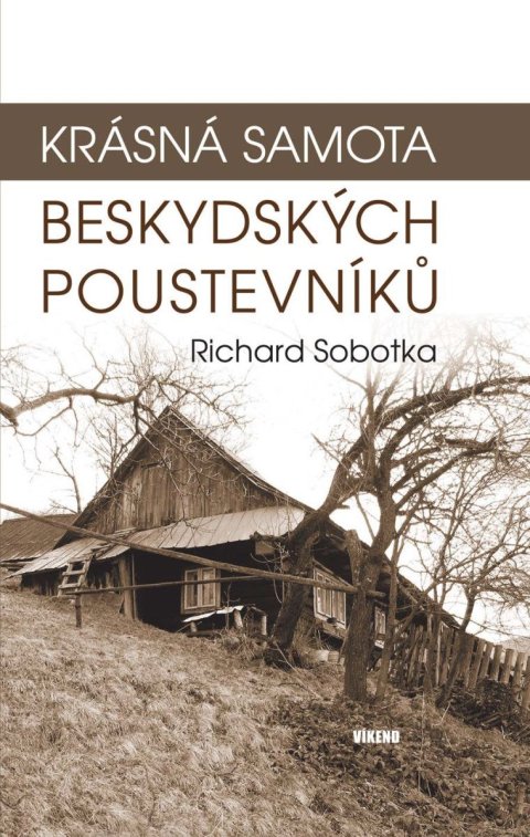 Sobotka Richard: Krásná samota beskydských poustevníků Sobotka Richard: Krásná samota beskydských poustevníků