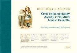 Rambousek Jiří: Od Elišky k Alence - Čtyři české překlady Alenky v říši divů Lewise Carroll Rambousek Jiří: Od Elišky k Alence - Čtyři české překlady Alenky v říši divů Lewise Carroll