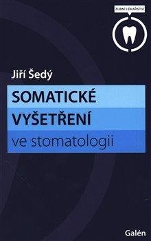 Šedý Jiří: Somatické vyšetření ve stomatologii