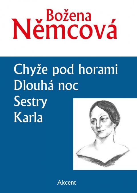 Němcová Božena: Chyže pod horami / Dlouhá noc / Sestry / Karla Němcová Božena: Chyže pod horami / Dlouhá noc / Sestry / Karla