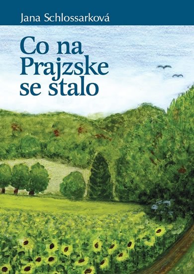 Schlossarková Jana: Co na Prajzske se stalo