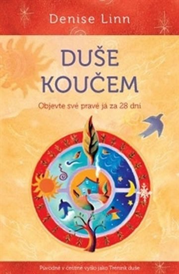 Linn Denise: Duše koučem - Objevte své pravé já za 28 dní Linn Denise: Duše koučem - Objevte své pravé já za 28 dní