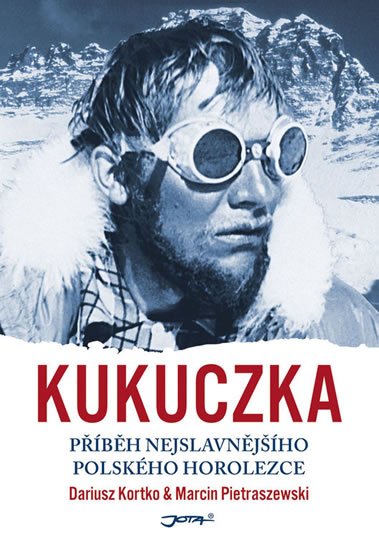Kortko Dariusz: Kukuczka - Příběh nejslavnějšího polského horolezce