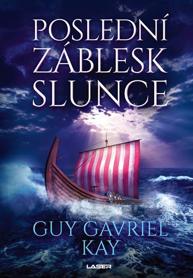 Kay Guy Gavriel: Poslední záblesk slunce Kay Guy Gavriel: Poslední záblesk slunce