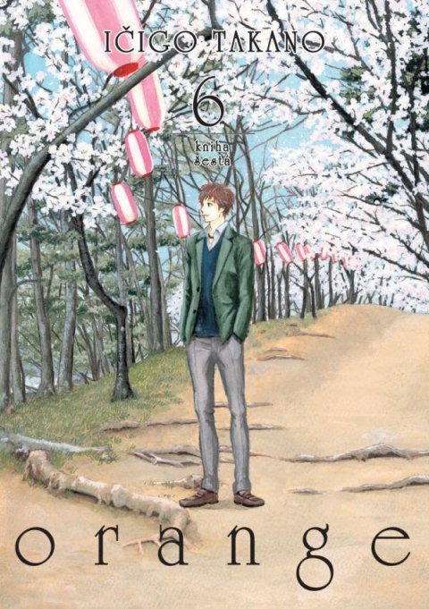Takano Ičigo: Orange 6 Takano Ičigo: Orange 6