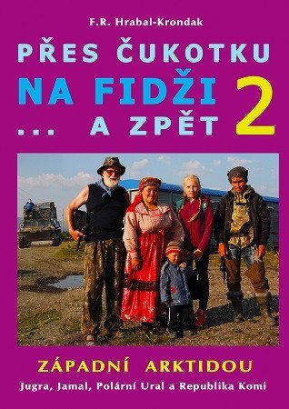 Hrabal-Krondak F. R.: Přes Čukotku na Fidži a zpět 2 - Západní Arktidou