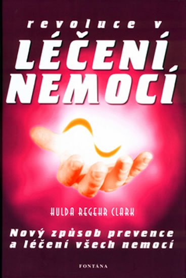 Regehr Clark Hulda: Revoluce v léčení nemocí Regehr Clark Hulda: Revoluce v léčení nemocí