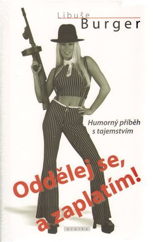 Burger Libuše: Oddělej se, a zaplatím!
