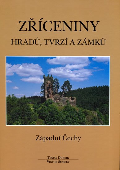 Durdík Tomáš: Zříceniny hradů, tvrzí a zámků - Západní Čechy