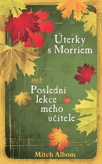Albom Mitch: Úterky s Morriem aneb Poslední lekce mého učitele
