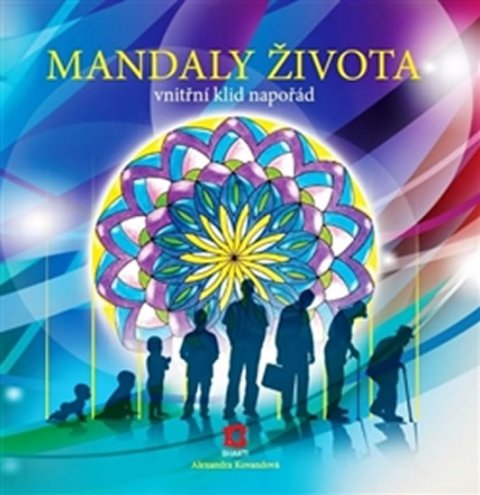 Kovandová Alexandra: Mandaly života - vnitřní klid napořád Kovandová Alexandra: Mandaly života - vnitřní klid napořád