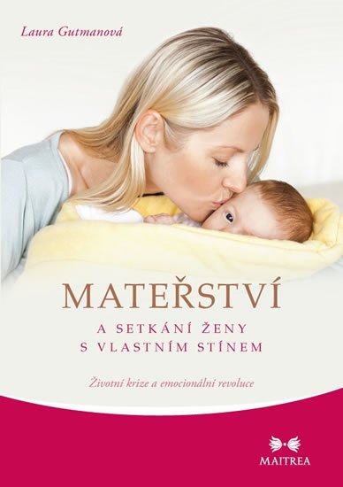 Gutmanová Laura: Mateřství a setkání ženy s vlastním stínem Gutmanová Laura: Mateřství a setkání ženy s vlastním stínem