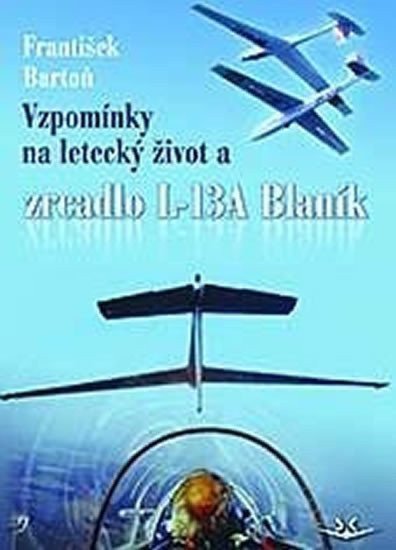Bartoň František: Vzpomínky na letecký život