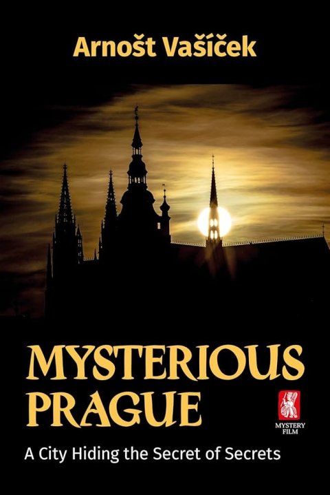Vašíček Arnošt: Mysterious Prague - A City Hiding the Secret of Secrets