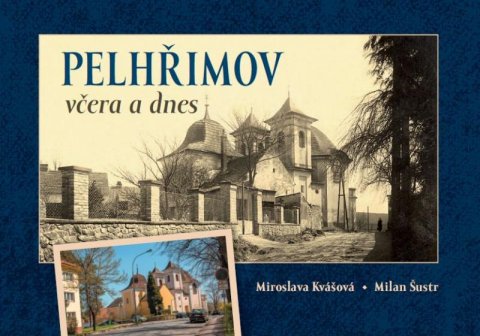 Šustr Milan: Pelhřimov včera a dnes