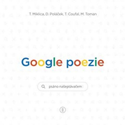 Miklica Tomáš: Google poezie - Psáno našeptávačem
