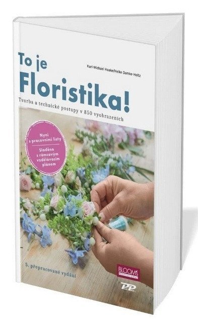 Haake Karl-Michael: To je Floristika! - Tvorba a technika v 850 vyobrazeních