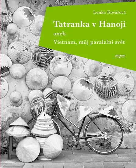 Kovářová Lenka: Tatranka v Hanoji aneb Vietnam, můj paralelní svět Kovářová Lenka: Tatranka v Hanoji aneb Vietnam, můj paralelní svět