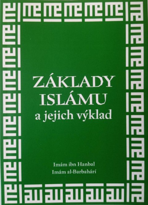 ibn Hanbal Imám: Základy islámu a jejich výklad