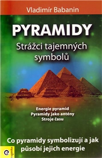 Babanin Vladimír: Pyramidy - strážci tajemných symbolů