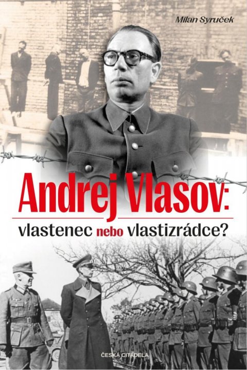 Syruček Milan: Andrej Vlasov: Vlastenec nebo vlastizrádce Syruček Milan: Andrej Vlasov: Vlastenec nebo vlastizrádce