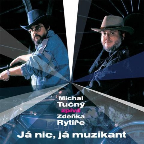 Tučný Michal: Michal Tučný: Já nic, já muzikant (Michal Tučný zpívá Zdeňka Rytíře) - CD Tučný Michal: Michal Tučný: Já nic, já muzikant (Michal Tučný zpívá Zdeňka Rytíře) - CD