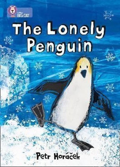 Horáček Petr: The Lonely Penguin (Collins Big Cat - Band 04/Blue)