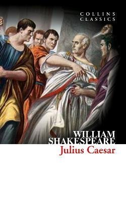 Shakespeare William: Julius Caesar (Collins Classics)