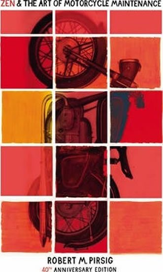 Pirsig Robert M.: Zen and the Art of Motorcycle Maintenance : 40th Anniversary Edition