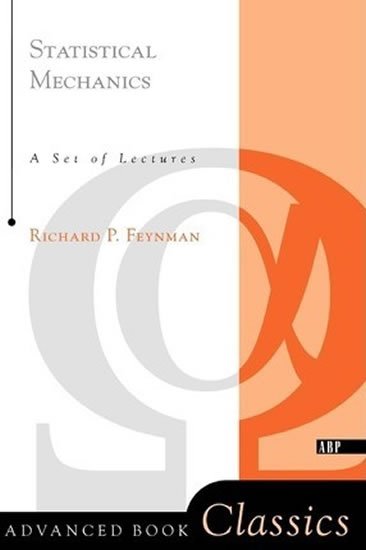 Feynman Richard Phillips: The Statistical Mechanics