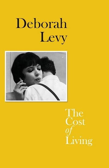 Levy Deborah: The Cost of Living (Living Autobiography) Levy Deborah: The Cost of Living (Living Autobiography)