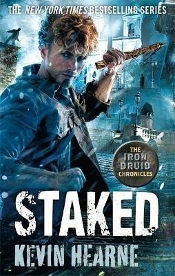 Hearne Kevin: Staked: The Iron Druid Chronicles