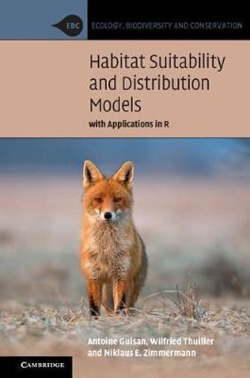 Guisan Antoine: Habitat Suitability and Distribution Models : With Applications in R Guisan Antoine: Habitat Suitability and Distribution Models : With Applications in R