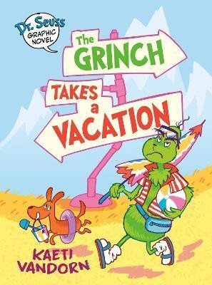Vandorn Kaeti: Dr. Seuss Graphic Novel: The Grinch Takes a Vacation: A Grinch Story