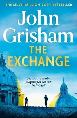 Grisham John: The Exchange: After The Firm - The biggest Grisham in over a decade Grisham John: The Exchange: After The Firm - The biggest Grisham in over a decade