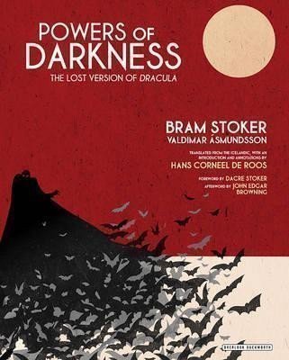 Stoker Bram: Powers of Darkness : The Lost Version of Dracula