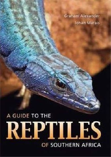 Alexander Graham: A guide to the reptiles of Southern Africa