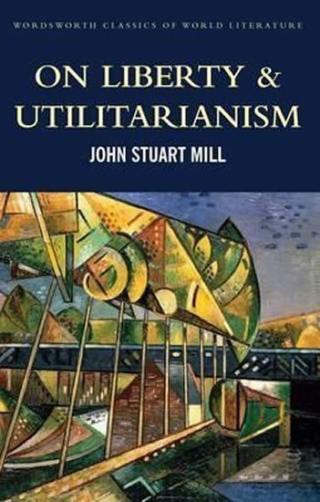 Mill John Stuart: On Liberty & Utilitarianism