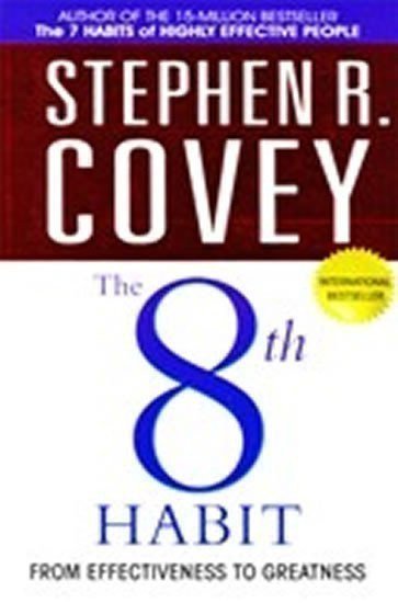 Covey Stephen R.: The 8th Habit : From Effectiveness to Greatness