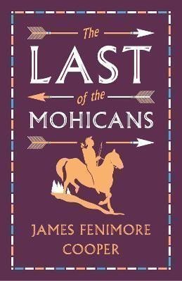 Cooper James Fenimore: The Last of the Mohicans: Annotated Edition (Alma Classics Evergreens)